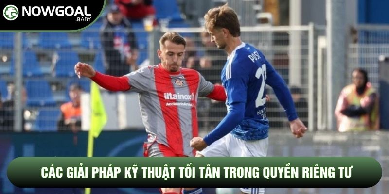 Các giải pháp kỹ thuật tối tân trong quyền riêng tư Các giải pháp kỹ thuật tối tân trong quyền riêng tư