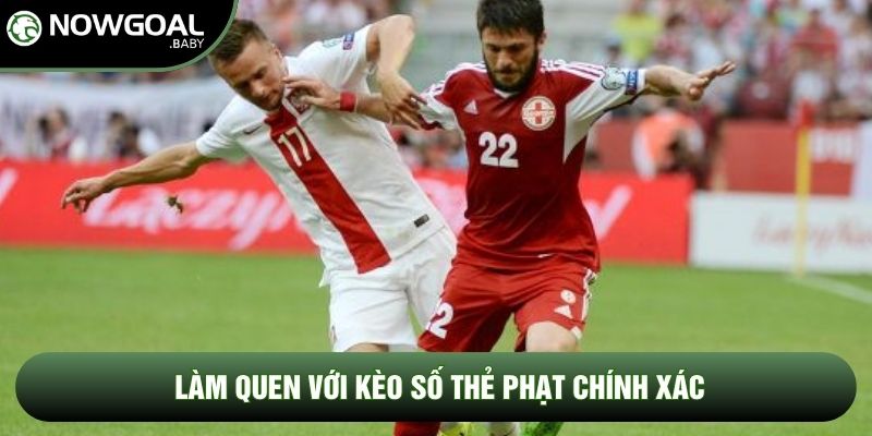 Làm quen với kèo số thẻ phạt chính xác