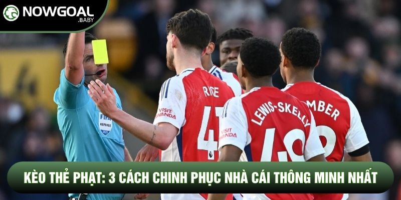 Kèo Thẻ Phạt: 3 Cách Chinh Phục Nhà Cái Thông Minh Nhất Hiện Nay