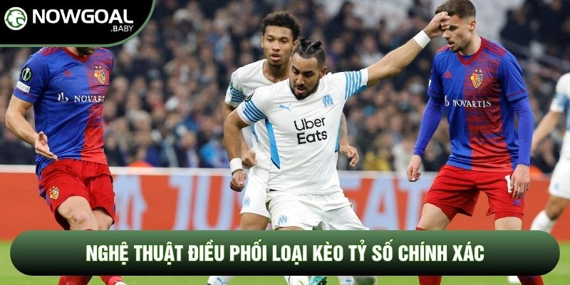Nghệ thuật điều phối loại kèo tỷ số chính xác