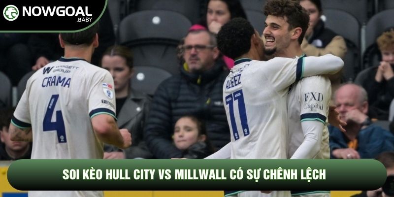 Soi Kèo Hull City Vs Millwall, 2h Ngày 09/05 - Hạng Nhất Anh 3 Soi kèo Hull City vs Millwall có sự chênh lệch