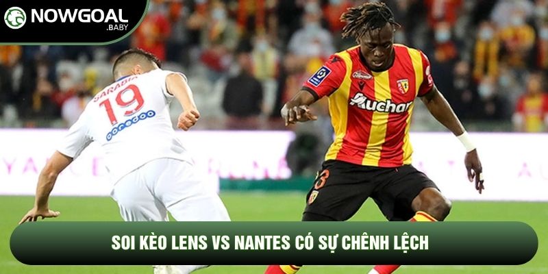 Soi Kèo Lens Vs Nantes, 1h45 Ngày 09/05 - Vòng 33 Ligue 1 3 Soi kèo Lens vs Nantes có sự chênh lệch