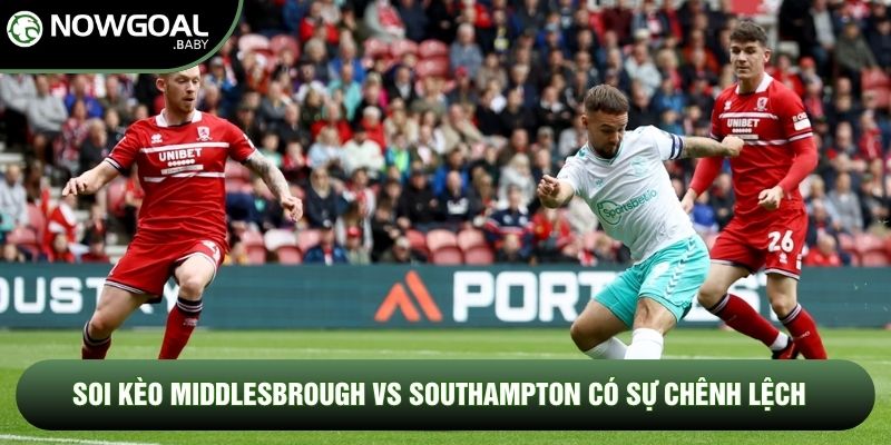 Soi kèo Middlesbrough vs Southampton có sự chênh lệch