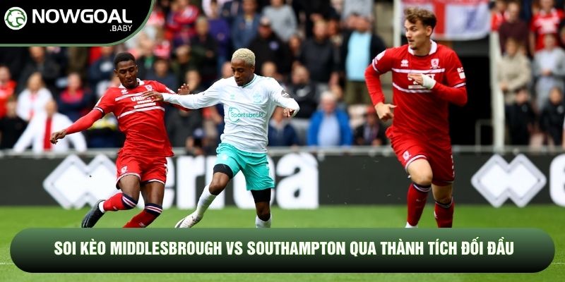 Soi kèo Middlesbrough vs Southampton qua thành tích đối đầu