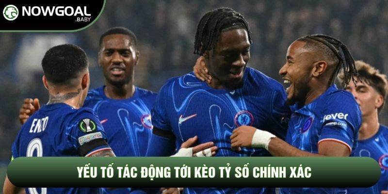 Yếu tố tác động tới kèo tỷ số chính xác